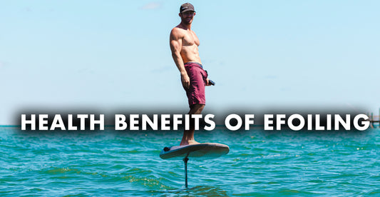3 Health Benefits of eFoiling