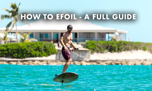 How to eFoil - A beginners guide.