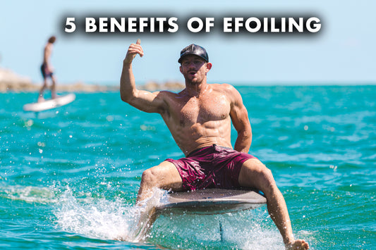 The benefits of eFoiling. The top 5 reasons we love it.